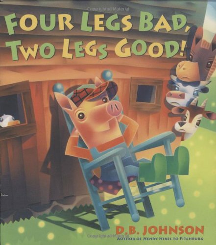 Stock image for Four Legs Bad, Two Legs Good! Hardcover for sale by ThriftBooks-Dallas