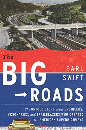 Beispielbild fr The Big Roads: The Untold Story of the Engineers, Visionaries, and Trailblazers Who Created the American Superhighways zum Verkauf von KuleliBooks