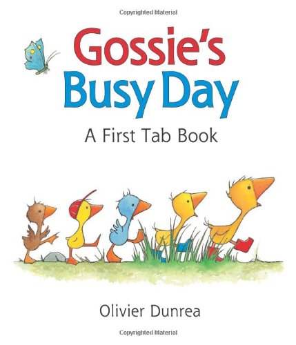 Gossie's Busy Day: A First Tab Book (Gossie & Friends) (9780618821488) by Dunrea, Olivier