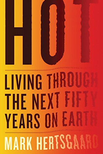 Stock image for Hot: Living Through the Next Fifty Years on Earth for sale by Gulf Coast Books
