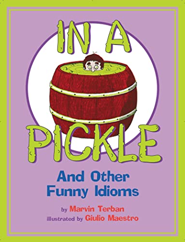 Stock image for In a Pickle: And Other Funny Idioms for sale by Goldstone Books
