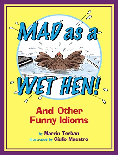 Stock image for Mad as a Wet Hen!: And Other Funny Idioms for sale by SecondSale