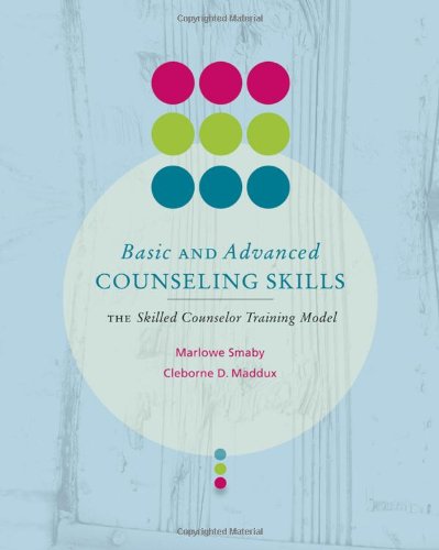 Basic and Advanced Counseling Skills: Skilled Counselor Training Model (Skills, Techniques, & Process) (9780618832330) by Smaby, Marlowe H.; Maddux, Cleborne D.