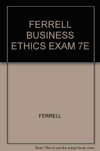 Imagen de archivo de Ferrell Business Ethics Exam 7e ( Instructors Copy) a la venta por HPB-Red