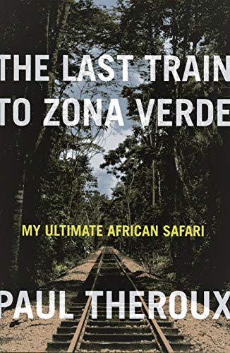 9780618839339: The Last Train to Zona Verde: My Ultimate African Safari [Idioma Ingls]