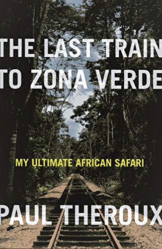 Stock image for The Last Train To Zona Verde-My Ultimate African Safari for sale by Foxtrot Books