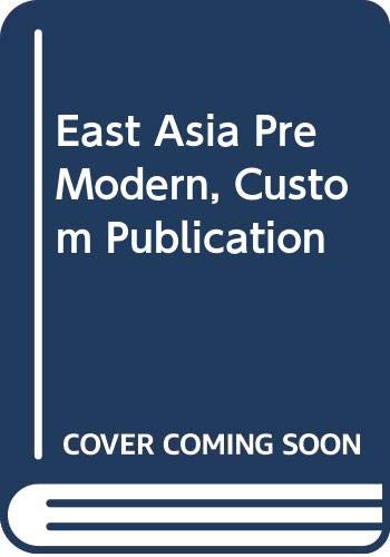 East Asia Pre Modern, Custom Publication (9780618839841) by Ebrey, Patricia