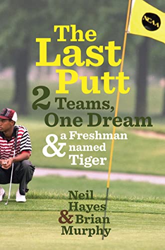 Beispielbild fr The Last Putt : Two Teams, One Dream, and a Freshman Named Tiger zum Verkauf von Better World Books