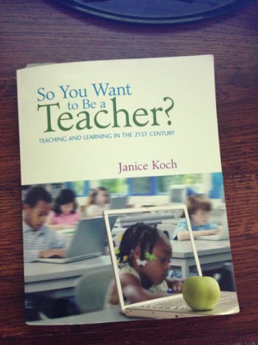 Imagen de archivo de So You Want to Be a Teacher?: Teaching and Learning in the 21st Century a la venta por Gulf Coast Books