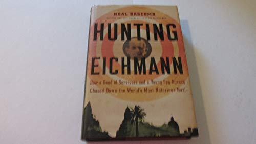 Stock image for Hunting Eichmann : How a Band of Survivors and a Young Spy Agency Chased down the World's Most Notorious Nazi for sale by Better World Books