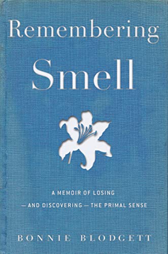 Stock image for Remembering Smell: A Memoir of Losing--and Discovering--the Primal Sense for sale by SecondSale