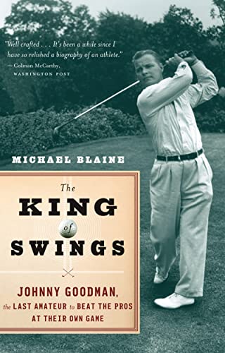 Stock image for The King of Swings: Johnny Goodman, the Last Amateur to Beat the Pros at Their Own Game for sale by Powell's Bookstores Chicago, ABAA