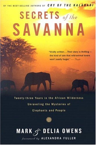 Stock image for Secrets of the Savanna: Twenty-three Years in the African Wilderness Unraveling the Mysteries of Elephants and People for sale by Goodwill of Colorado