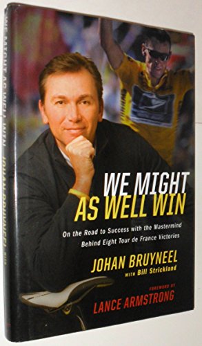 Beispielbild fr We Might As Well Win: On the Road to Success with the Mastermind Behind a Record-Setting Eight Tour de France Victories zum Verkauf von Your Online Bookstore