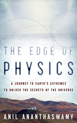 Stock image for The Edge of Physics : A Journey to Earth's Extremes to Unlock the Secrets of the Universe for sale by Better World Books