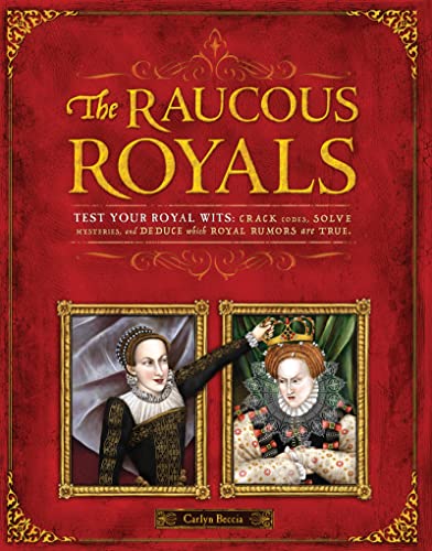 Beispielbild fr Raucous Royals : Test Your Royal Wits: Crack Codes, Solve Mysteries, and Deduce WhichRoyal Rumors Are True zum Verkauf von Better World Books