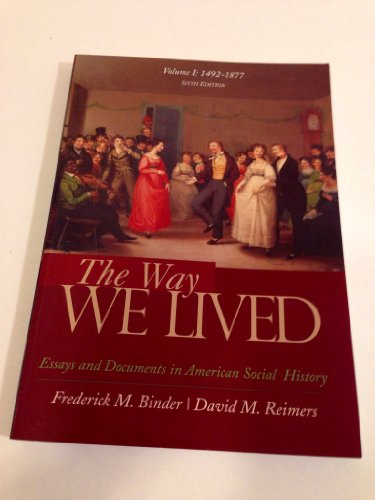 Imagen de archivo de The Way We Lived: Essays and Documents in American Social History, Volume I: 1492-1877 a la venta por Ergodebooks