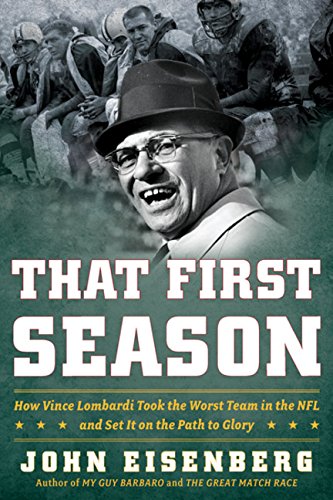 Stock image for That First Season : How Vince Lombardi Took the Worst Team in the NFL and Set It on the Path to Glory for sale by Better World Books