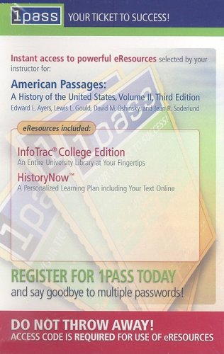 American Passages: A History of the United States, Volume II (with CengageNOW, Student Book Companion Site, InfoTrac) (9780618914982) by Ayers, Edward L.; Gould, Lewis L.; Oshinsky, David M.; Soderlund, Jean R.