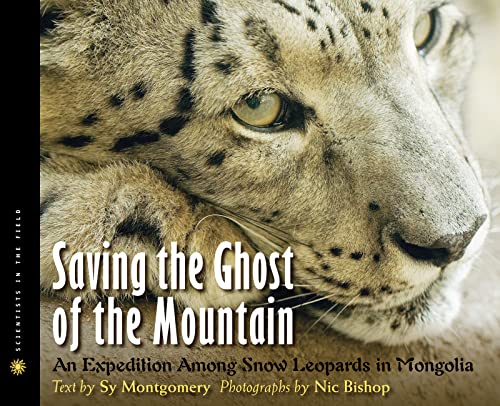 9780618916450: Saving the Ghost of the Mountain: An Expedition Among Snow Leopards in Mongolia (Scientists in the Field)