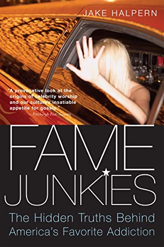 Stock image for Fame Junkies: The Hidden Truths Behind America's Favorite Addiction for sale by SecondSale