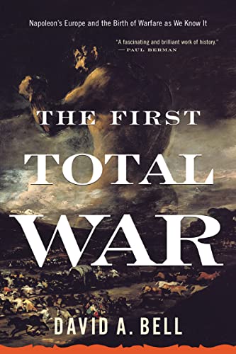 Imagen de archivo de The First Total War: Napoleon's Europe and the Birth of Warfare as We Know It a la venta por Wonder Book