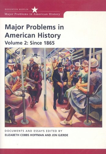 Imagen de archivo de Major Problems in American History, Volume 2: Since 1865 (DocuTech) (Major Problems in American History (Houghton)) a la venta por Colorado's Used Book Store