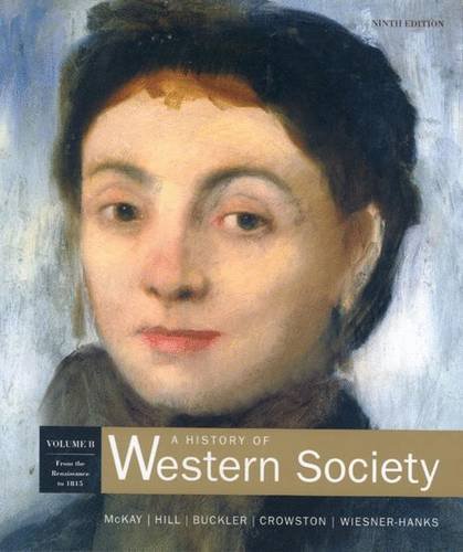 Stock image for A History of Western Society Volume B From the Renaissance to 1815 (Chapters 12-21) for sale by Books Unplugged
