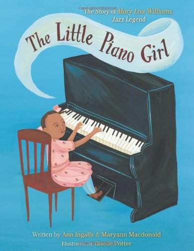 9780618959747: The Little Piano Girl: The Story of Mary Lou Williams, Jazz Legend