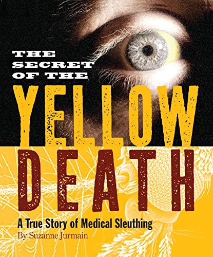 Stock image for The Secret of the Yellow Death: A True Story of Medical Sleuthing for sale by More Than Words