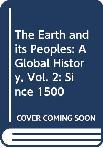 Beispielbild fr The Earth and its Peoples: A Global History, Vol. 2: Since 1500 zum Verkauf von ThriftBooks-Dallas