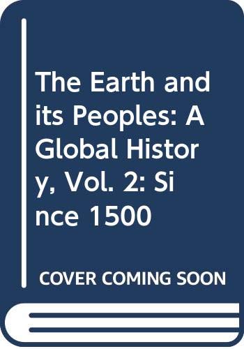 Stock image for The Earth and its Peoples: A Global History, Vol. 2: Since 1500 for sale by ThriftBooks-Dallas