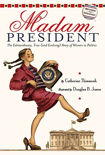 9780618971435: Madam President: The Extraordinary, True (and Evolving) Story of Women in Politics