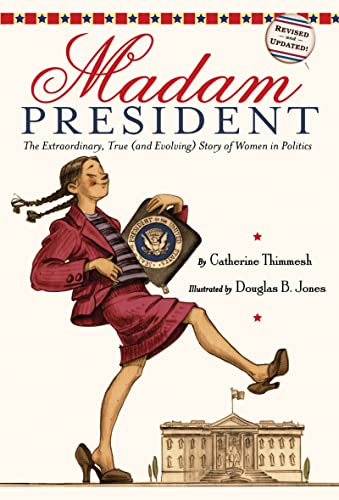 Imagen de archivo de Madam President: The Extraordinary, True (and Evolving) Story of Women in Politics a la venta por Front Cover Books