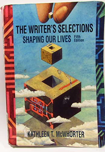 The Writer's Selections: Shaping Our Lives (9780618973866) by McWhorter, Kathleen T.