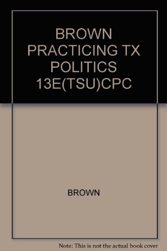 Imagen de archivo de BROWN PRACTICING TX POLITICS 13E(TSU)CPC a la venta por HPB-Red