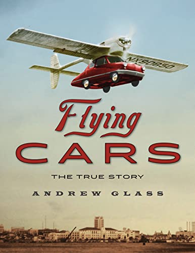 Beispielbild fr Flying Cars: The True Story zum Verkauf von Books-FYI, Inc.