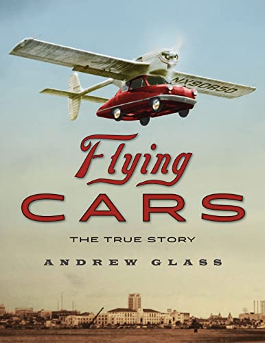 Imagen de archivo de Flying Cars: The True Story a la venta por Books-FYI, Inc.