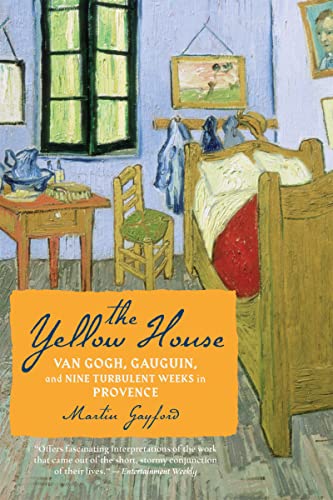 Stock image for The Yellow House: Van Gogh, Gauguin, and Nine Turbulent Weeks in Provence for sale by New Legacy Books