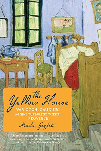 9780618990580: The Yellow House: Van Gogh, Gauguin, and Nine Turbulent Weeks in Provence