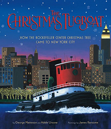 Stock image for The Christmas Tugboat : How the Rockefeller Center Christmas Tree Came to New York City for sale by Better World Books