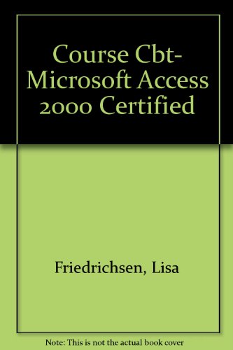 Course CBT: Microsoft Access 2000 Certified (9780619001223) by Friedrichsen, Lisa
