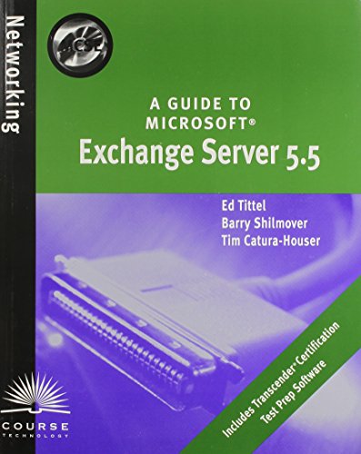 MCSE Guide to Microsoft Exchange Server 5.5 (9780619015510) by Tittel, Ed; Shilmover, Barry; Catura-Houser, Tim