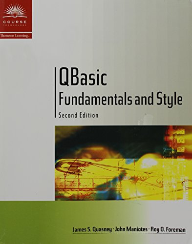 QBasic Fundamentals and Style with an Introduction to Microsoft Visual Basic, Second Edition (9780619016258) by Quasney, James S.; Maniotes, John; Foreman, Roy O.