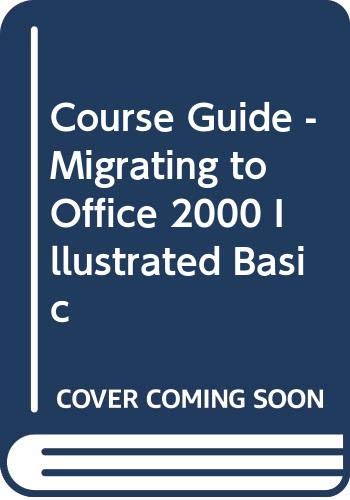 Course Guide: Migrating to Office 2000 Illustrated BASIC (9780619017804) by Evans, Jessica