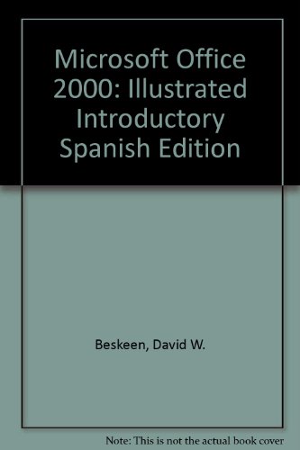 Microsoft Office 2000 - Illustrated Introductory Spanish Edition (9780619018023) by Beskeen, David W.; Friedrichsen, Lisa; Reding, Elizabeth Eisner; Swanson, Marie L.; Swanson, Marie; Reding, Elizabeth