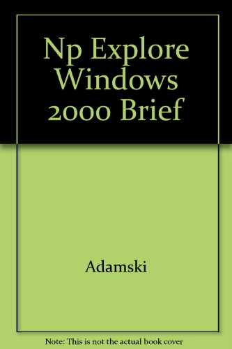 Np Explore Windows 2000 Brief (9780619020736) by Adamski