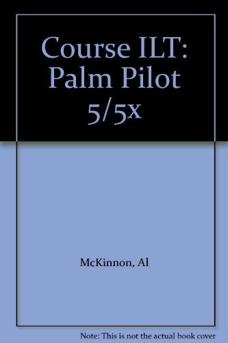 Course ILT: Palm Pilot 5/5x (9780619055578) by A. McKinnon
