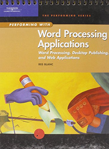 Stock image for Performing with Word Processing Applications: Word Processing, Desktop Publishing, and Web Applications for sale by Georgia Book Company