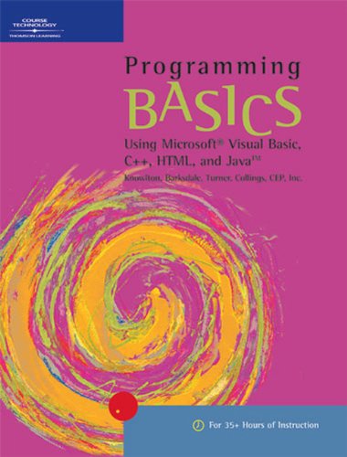 Beispielbild fr Programming Basics : Using Microsoft Visual Basic, C++, HTML, and Java zum Verkauf von Better World Books